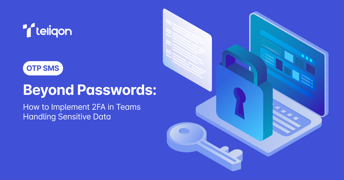 Enhance Data Security: Implementing 2FA with OTP SMS for Teams | Teliqon Insights 